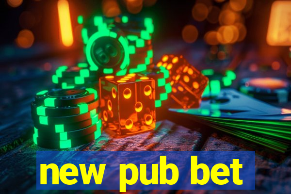 new pub bet